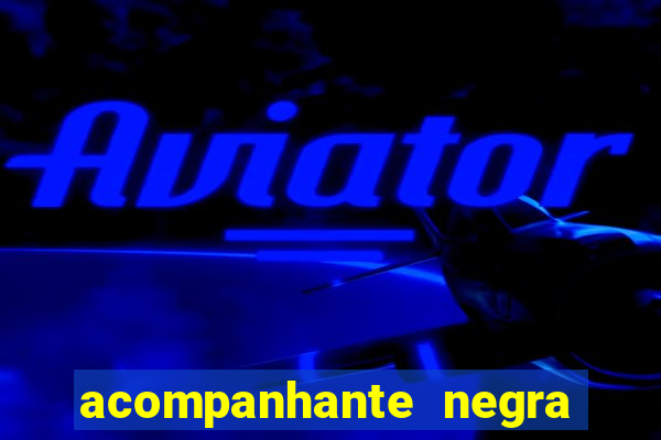 acompanhante negra sao paulo